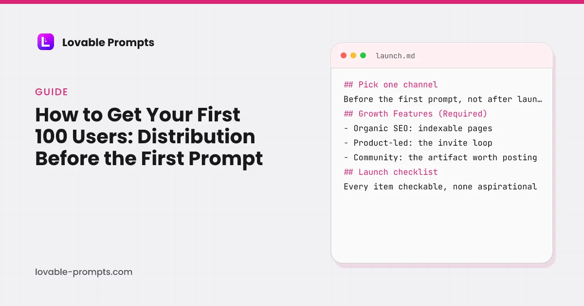 First 100 users hero: the guide title beside a card reading pick one channel before the first prompt, the Growth Features a prompt carries per channel, and a checkable launch checklist