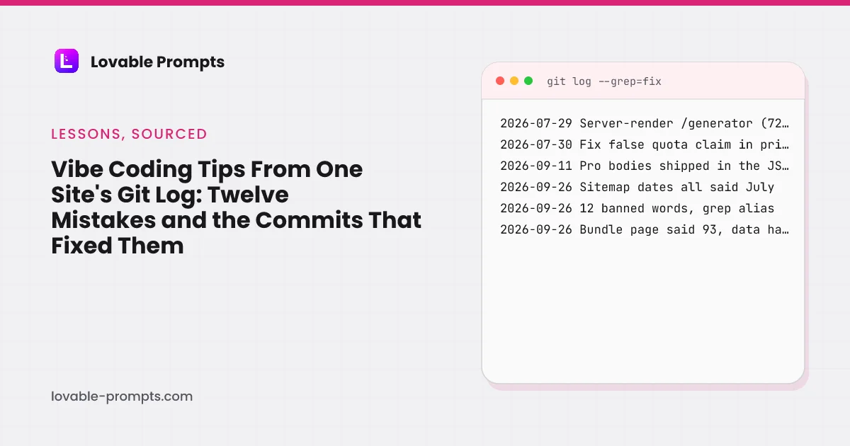 Vibe coding tips hero: the guide title beside a git log card listing six dated fixes, from a 724-character server-rendered shell to a bundle page that said 93 while the data held 101